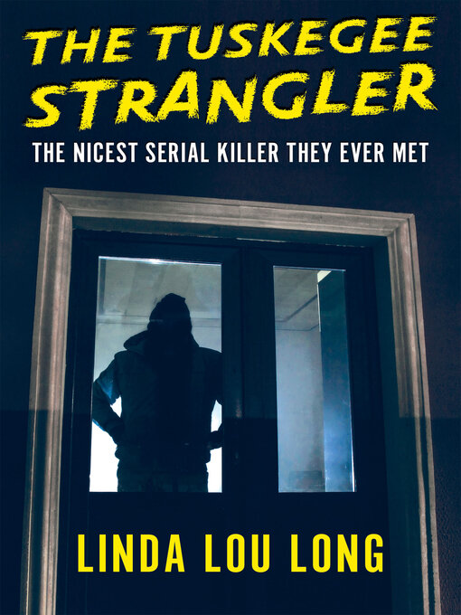 Title details for The Tuskegee Strangler by Linda Lou Long - Available